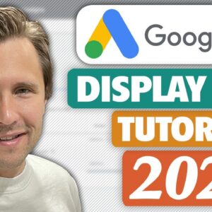 Google Display Ads Tutorial (Made In 2022 for 2022) - Step-By-Step for Beginners