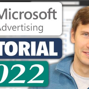 Microsoft Ads Tutorial (Made In 2022) - Complete Step-By-Step