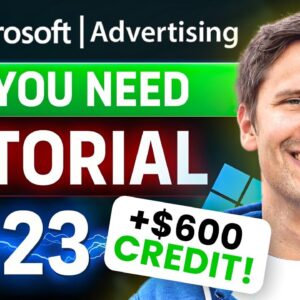 The ALL-YOU-NEED Microsoft (Bing) Ads Tutorial for Beginners (2023) | + BONUS $600 Ad Credit!
