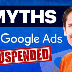 5 Google Ads Suspension MYTHS Debunked (What You Think Probably Isn't True...)