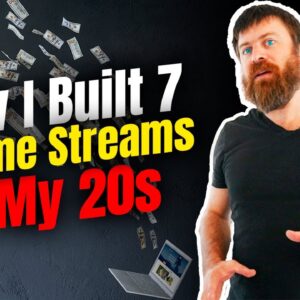 How I Created 7 Streams Of Income By Age 25